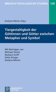 Cover von Tiergestaltigkeit der Göttinnen und Götter zwischen Metapher und Symbol