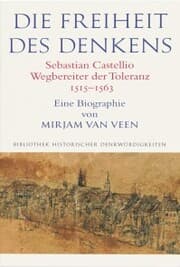 Cover von Die Freiheit des Denkens Sebastian Castellio, Wegbereiter der Toleranz (1515-1563)