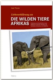 Cover von Liebeserklärung an die wilden Tiere Afrikas