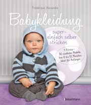 Cover von Babykleidung supereinfach selber stricken! 1 Prinzip - 30 niedliche Modelle