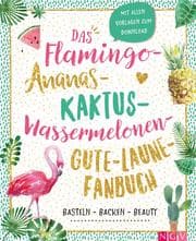 Cover von Das Flamingo-Ananas-Kaktus-Wassermelonen-Gute-Laune-Fanbuch