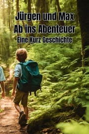 Cover von Jürgen und Max Ab ins Abenteuer Eine Kurz Geschichte