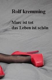 Cover von Marc ist tot...das Leben ist schön