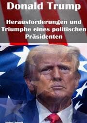Cover von Donald Trump und die USA 2025 I Trumps America First-Politik I Demokratisch und Fair gewählt