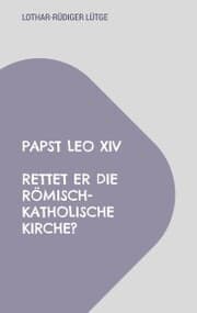 Cover von Papst Leo XIV - Rettet er die römisch-katholische Kirche?