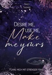 Cover von Desire me, use me, make me yours