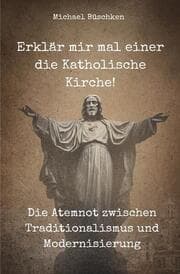 Cover von Erklär mir mal einer die Katholische Kirche!