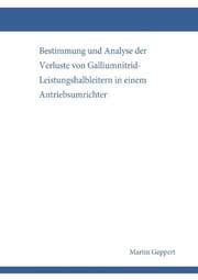 Cover von Bestimmung und Analyse der Verluste von Galliumnitrid-Leistungshalbleitern in einem Antriebsumrichter