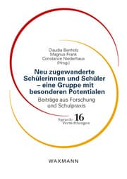 Cover von Neu zugewanderte Schülerinnen und Schüler - eine Gruppe mit besonderen Potentialen