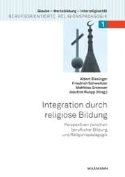 Cover von Integration durch religiöse Bildung. Perspektiven zwischen beruflicher Bildung und Religionspädagogik