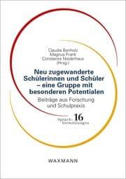 Cover von Neu zugewanderte Schülerinnen und Schüler - eine Gruppe mit besonderen Potentialen