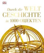 Cover von Durch die Weltgeschichte in 1000 Objekten