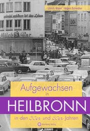 Cover von Aufgewachsen in Heilbronn in den 50er und 60er Jahren