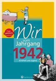 Cover von Wir vom Jahrgang 1942 - Kindheit und Jugend