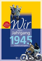 Cover von Wir vom Jahrgang 1945 - Kindheit und Jugend