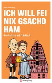 Cover von Ich will fei nix gsachd ham - Geschichten auf Fränkisch