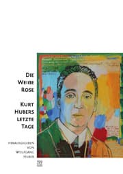 Cover von Die Weiße Rose - Kurt Hubers letzte Tage