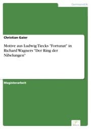 Cover von Motive aus Ludwig Tiecks 'Fortunat' in Richard Wagners 'Der Ring der Nibelungen'