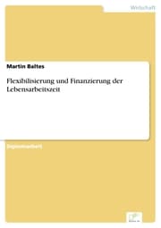 Cover von Flexibilisierung und Finanzierung der Lebensarbeitszeit