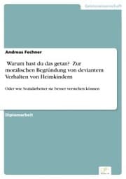 Cover von ?Warum hast du das getan?? Zur moralischen Begründung von deviantem Verhalten von Heimkindern