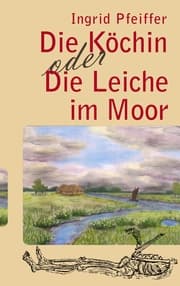 Cover von Die Köchin oder Die Leiche im Moor