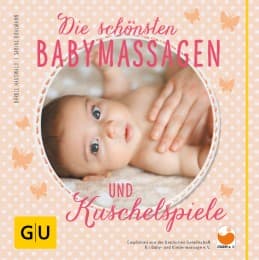 Cover von Die schönsten Babymassagen und Kuschelspiele