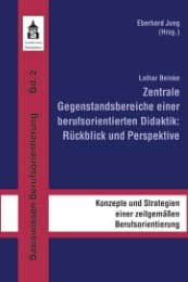 Cover von Zentrale Gegenstandsbereiche einer berufsorientierten Didaktik: Rückblick und Perspektive