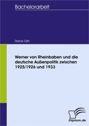 Cover von Werner von Rheinbaben und die deutsche Außenpolitik zwischen 1925/1926 und 1933