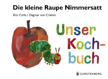 Cover von Die kleine Raupe Nimmersatt - Unser Kochbuch