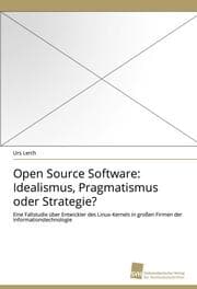 Cover von Open Source Software: Idealismus, Pragmatismus oder Strategie?