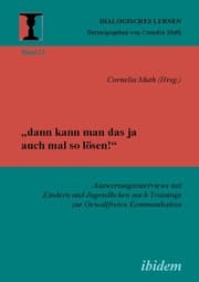 Cover von 'dann kann man das ja auch mal so lösen!' Auswertungsinterviews mit Kindern und Jugendlichen nach Trainings zur Gewaltfreien Kommunikation