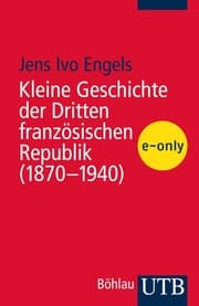 Cover von Kleine Geschichte der Dritten französischen Republik (1870-1940)