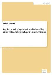 Cover von Die Lernende Organisation als Grundlage einer entwicklungsfähigen Unternehmung