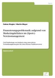 Cover von Finanzierungsproblematik aufgrund von Marketingdefiziten im (Sport-) Vereinsmanagement