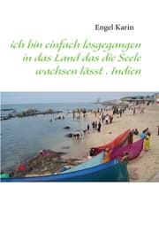 Cover von ich bin einfach losgegangen in das Land das die Seele wachsen lässt . Indien