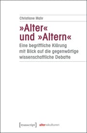 Cover von »Alter« und »Altern« - eine begriffliche Klärung mit Blick auf die gegenwärtige wissenschaftliche Debatte