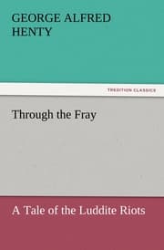 Cover von Through the Fray A Tale of the Luddite Riots