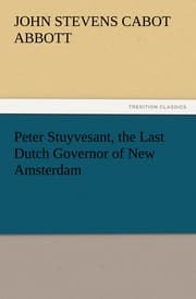 Cover von Peter Stuyvesant, the Last Dutch Governor of New Amsterdam