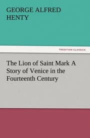 Cover von The Lion of Saint Mark A Story of Venice in the Fourteenth Century