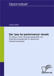 Cover von Der 'pay for performance'-Ansatz - ein Weg zu mehr Versorgungsqualität und Patientenzufriedenheit im deutschen Krankenhauswesen