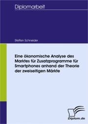 Cover von Eine ökonomische Analyse des Marktes für Zusatzprogramme für Smartphones anhand der Theorie der zweiseitigen Märkte