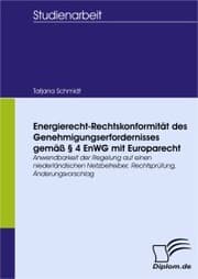 Cover von Energierecht-Rechtskonformität des Genehmigungserfordernisses gemäß § 4 EnWG mit Europarecht