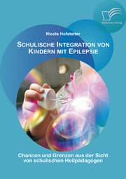 Cover von Schulische Integration von Kindern mit Epilepsie: Chancen und Grenzen aus der Sicht von schulischen Heilpädagogen