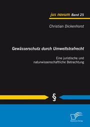 Cover von Gewässerschutz durch Umweltstrafrecht: Eine juristische und naturwissenschaftliche Betrachtung