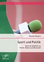 Cover von Sport und Politik: Sport als Spielball von Politik, Medien und Wirtschaft