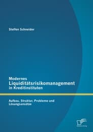 Cover von Modernes Liquiditätsrisikomanagement in Kreditinstituten: Aufbau, Struktur, Probleme und Lösungsansätze