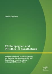 Cover von PR-Kampagnen und PR-Ethik im Kunstbetrieb: Mechanismen der Skandalisierung am Beispiel der Kampagne für die Ausstellung 'nackte männer' im Leopold Museum Wien