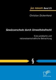 Cover von Gewässerschutz durch Umweltstrafrecht: Eine juristische und naturwissenschaftliche Betrachtung