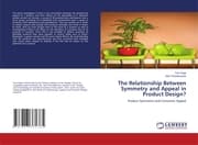Cover von The Relationship Between Symmetry and Appeal in Product Design?