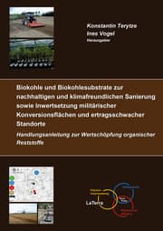 Cover von Biokohle und Biokohlesubstrate zur nachhaltigen und klimafreundlichen Sanierung und Inwertsetzung militärischer Konversionsflächen und ertragsschwacher Standorte